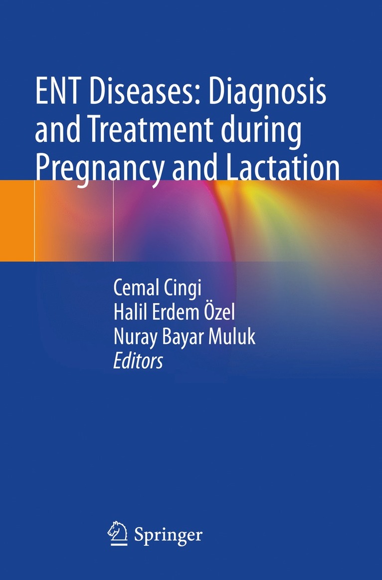 Cemal Cingi, Halil Erdem Özel, Nuray Bayar Muluk, Halil Erdem Ozel - ENT Diseases: Diagnosis and Treatment during Pregnancy and Lactation, Häftad