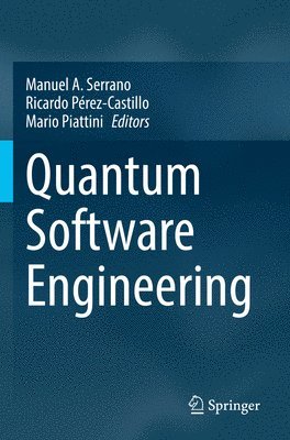 Manuel A. Serrano, Ricardo Pérez-Castillo, Mario Piattini - Quantum Software Engineering, Häftad