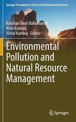 Kanchan Deoli Bahukhandi, Nitin Kamboj, Vishal Kamboj - Environmental Pollution and Natural Resource Management, Inbunden