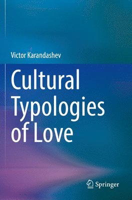 Victor Karandashev - Cultural Typologies of Love, Häftad