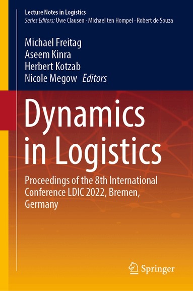 Michael Freitag, Aseem Kinra, Herbert Kotzab, Nicole Megow - Dynamics in Logistics, Inbunden