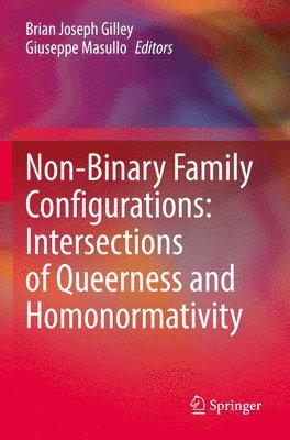 Non-Binary Family Configurations: Intersections of Queerness and Homonormativity 1