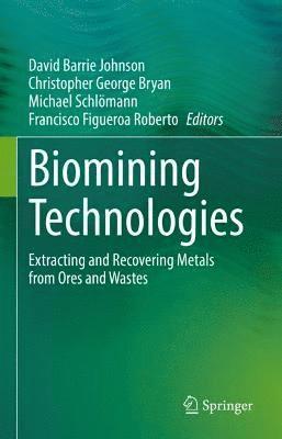 David Barrie Johnson, Christopher George Bryan, Michael Schlömann, Francisco Figueroa Roberto, Michael Schlomann - Biomining Technologies, Inbunden