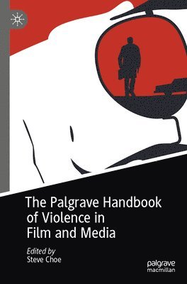 bokomslag Palgrave Handbook of Violence in Film and Media