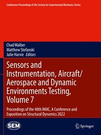 bokomslag Sensors and Instrumentation, Aircraft/Aerospace and Dynamic Environments Testing, Volume 7