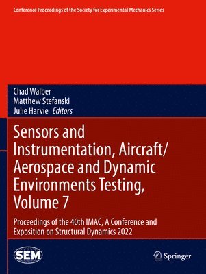 Sensors and Instrumentation, Aircraft/Aerospace and Dynamic Environments Testing, Volume 7 1