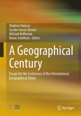 Vladimir Kolosov, Jacobo García-Álvarez, Michael Heffernan, Bruno Schelhaas, Jacobo Garcia-Alvarez - Geographical Century, Inbunden
