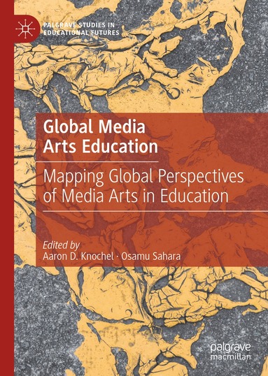 Aaron D. Knochel, Osamu Sahara - Global Media Arts Education, Inbunden