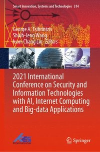 bokomslag 2021 International Conference on Security and Information Technologies with AI, Internet Computing and Big-data Applications