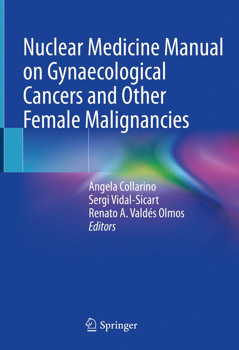 Angela Collarino, Sergi Vidal-Sicart, Renato A. Valdés Olmos, Renato A. Valdes Olmos - Nuclear Medicine Manual on Gynaecological Cancers and Other Female Malignancies, Inbunden