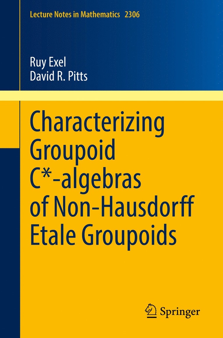 Ruy Exel, David R. Pitts - Characterizing Groupoid C*-algebras of Non-Hausdorff Étale Groupoids, Häftad