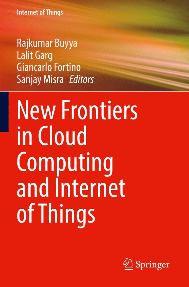 Rajkumar Buyya, Lalit Garg, Giancarlo Fortino, Sanjay Misra - New Frontiers in Cloud Computing and Internet of Things, Häftad