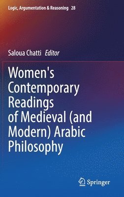 Saloua Chatti - Women's Contemporary Readings of Medieval (and Modern) Arabic Philosophy, Inbunden