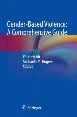 Parveen Ali, Michaela M. Rogers - Gender-Based Violence: A Comprehensive Guide, Häftad