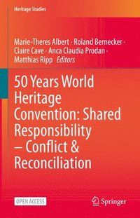bokomslag 50 Years World Heritage Convention: Shared Responsibility  Conflict & Reconciliation