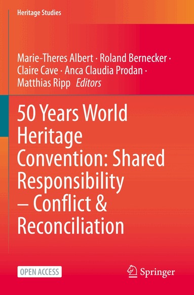 Marie-Theres Albert, Roland Bernecker, Claire Cave, Anca Claudia Prodan, Matthias Ripp - 50 Years World Heritage Convention: Shared Responsibility – Conflict & Reconciliation, Häftad