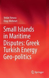 bokomslag Small Islands in Maritime Disputes: Greek Turkish Energy Geo-politics