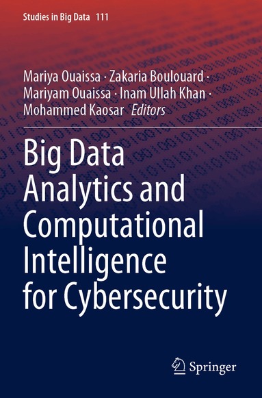 Mariya Ouaissa, Zakaria Boulouard, Mariyam Ouaissa, Inam Ullah Khan, Mohammed Kaosar - Big Data Analytics and Computational Intelligence for Cybersecurity, Häftad