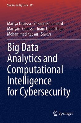 Big Data Analytics and Computational Intelligence for Cybersecurity 1