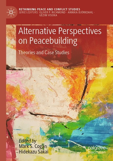 Mark S. Cogan, Hidekazu Sakai - Alternative Perspectives on Peacebuilding, Häftad