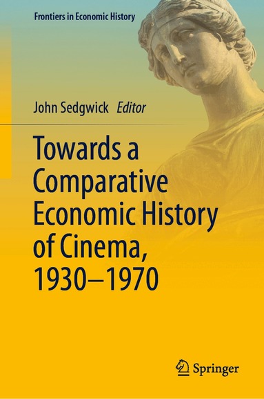 John Sedgwick - Towards a Comparative Economic History of Cinema, 1930–1970, Inbunden
