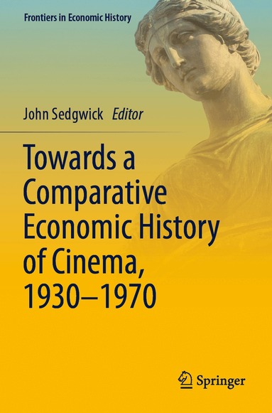John Sedgwick - Towards a Comparative Economic History of Cinema, 1930–1970, Häftad