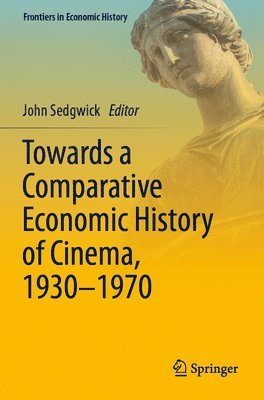 bokomslag Towards a Comparative Economic History of Cinema, 1930-1970