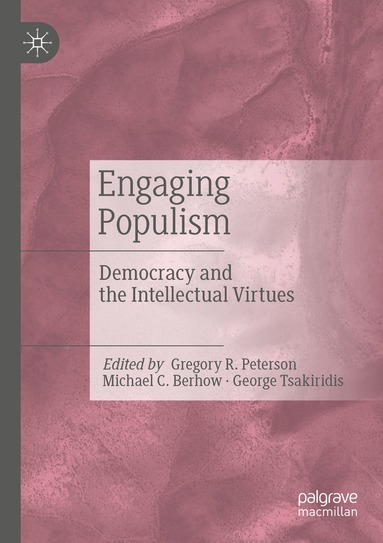 Gregory R. Peterson, Michael C. Berhow, George Tsakiridis - Engaging Populism, Häftad