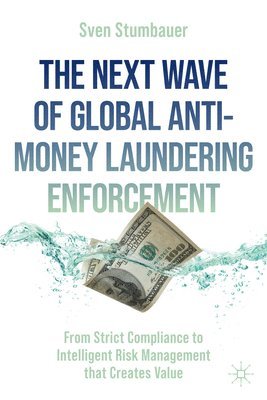 bokomslag The Next Wave of Global Anti-Money Laundering Enforcement