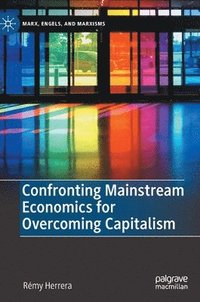 bokomslag Confronting Mainstream Economics for Overcoming Capitalism