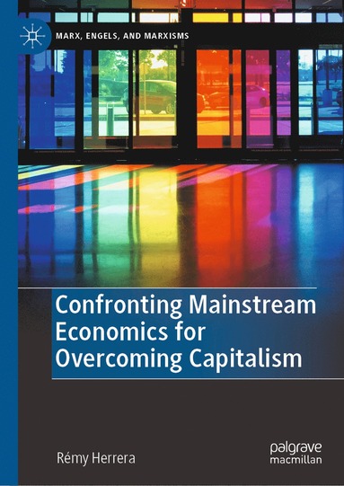 bokomslag Confronting Mainstream Economics for Overcoming Capitalism