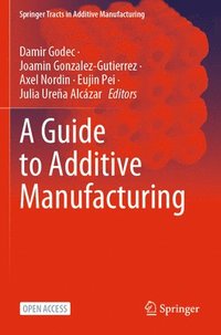 bokomslag A Guide to Additive Manufacturing