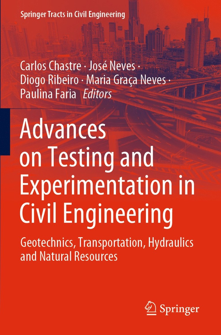 Carlos Chastre, José Neves, Diogo Ribeiro, Maria Graça Neves, Paulina Faria, Jose Neves, Maria Graca Neves, Diogo Neves, José - Advances on Testing and Experimentation in Civil Engineering, Häftad
