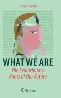 bokomslag What We Are: The Evolutionary Roots of Our Future