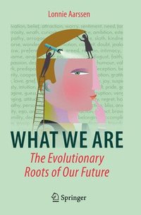 bokomslag What We Are: The Evolutionary Roots of Our Future