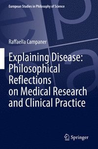 bokomslag Explaining Disease: Philosophical Reflections on Medical Research and Clinical Practice