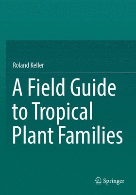 Field Guide to Tropical Plant Families