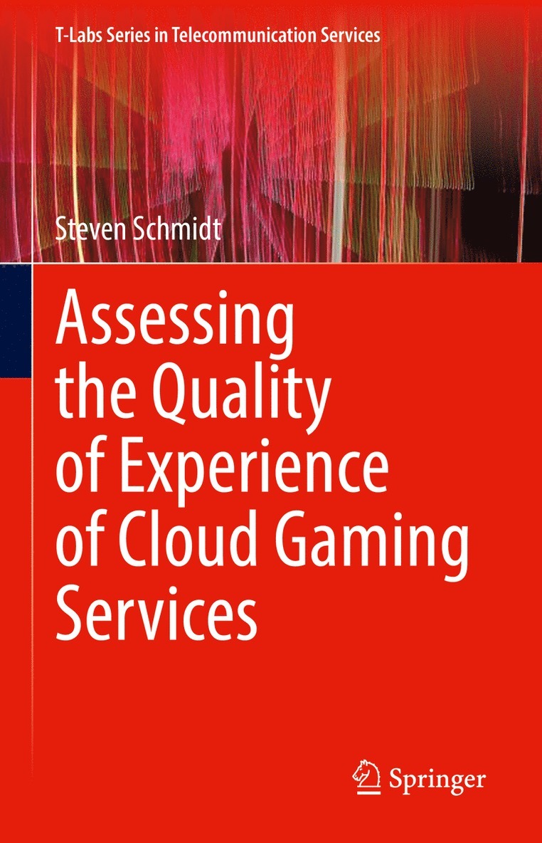 Steven Schmidt - Assessing the Quality of Experience of Cloud Gaming Services, Inbunden