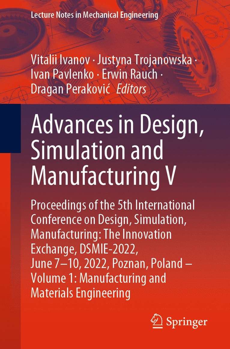 Vitalii Ivanov, Justyna Trojanowska, Ivan Pavlenko, Erwin Rauch, Dragan Peraković, Dragan Perakovic - Advances in Design, Simulation and Manufacturing V, Häftad
