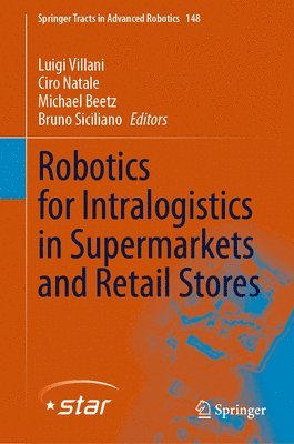 Luigi Villani, Ciro Natale, Michael Beetz, Bruno Siciliano - Robotics for Intralogistics in Supermarkets and Retail Stores, Inbunden