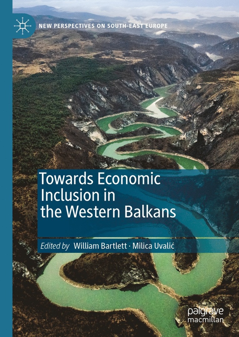 William Bartlett, Milica Uvalić, Milica Uvalic, Milica Uvali¿ - Towards Economic Inclusion in the Western Balkans, Inbunden