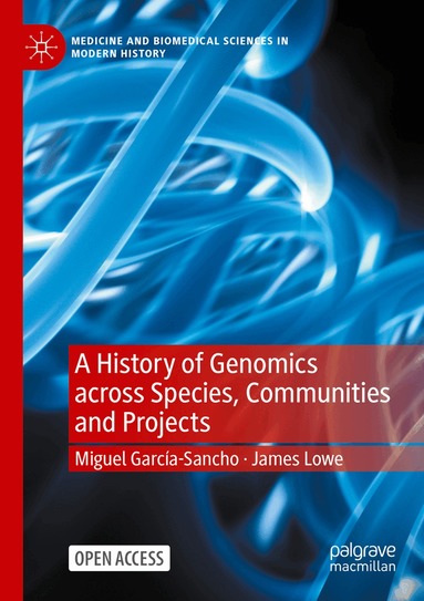 Miguel García-Sancho, James Lowe - History of Genomics across Species, Communities and Projects, Häftad