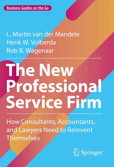 L. Martin van der Mandele, Henk W. Volberda, Rob B. Wagenaar - New Professional Service Firm, Inbunden