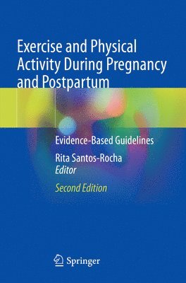 Rita Santos-Rocha - Exercise and Physical Activity During Pregnancy and Postpartum, Häftad