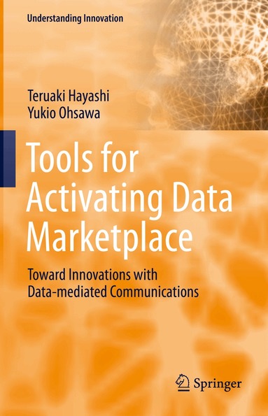 Teruaki Hayashi, Yukio Ohsawa - Tools for Activating Data Marketplace, Inbunden