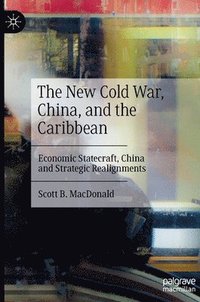 bokomslag The New Cold War, China, and the Caribbean