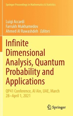 Luigi Accardi, Farrukh Mukhamedov, Ahmed Al Rawashdeh - Infinite Dimensional Analysis, Quantum Probability and Applications, Inbunden