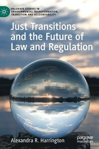 bokomslag Just Transitions and the Future of Law and Regulation