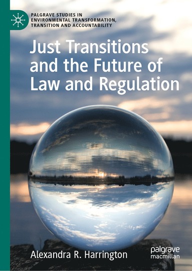 bokomslag Just Transitions and the Future of Law and Regulation