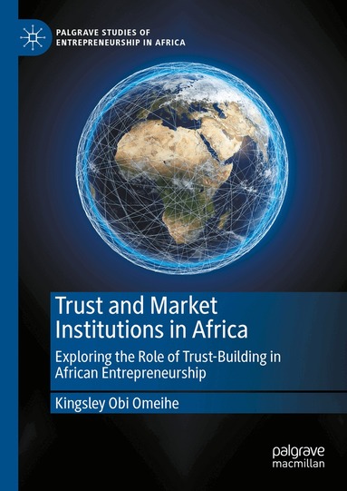 Kingsley Obi Omeihe - Trust and Market Institutions in Africa, Inbunden